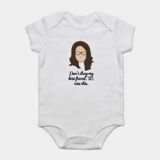 dont drag my best friend, tv into this Baby Bodysuit